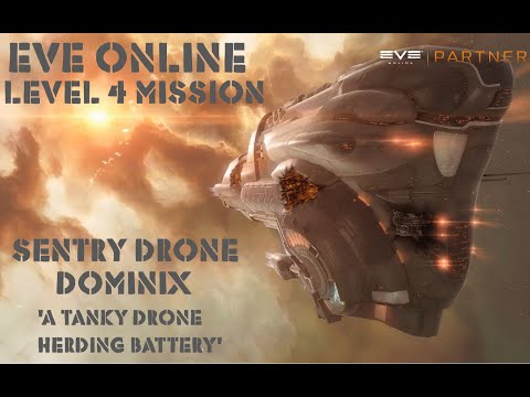 Eve Online Level 4 Mission Sentry Drone Dominix. 'A Tanky Drone Herding Battery.'