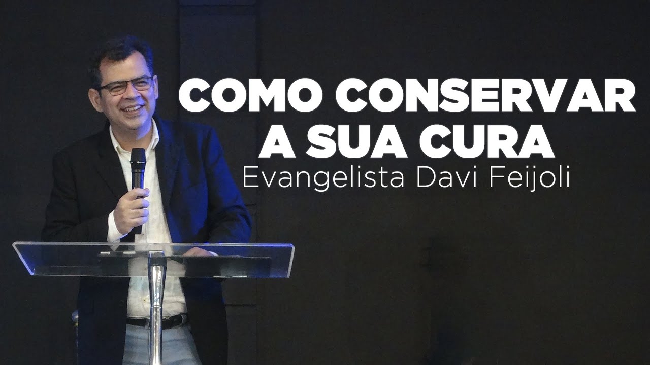 Como Conservar a sua Cura | Evangelista Davi Feijoli | 12.08.2021