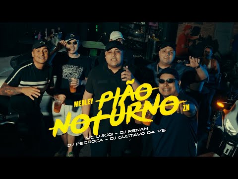MEDLEY PIÃO NOTURNO ZN (Clipe Oficial) DJ Gustavo da VS,DJ Renan,DJ Pedroca e MC Luiggi