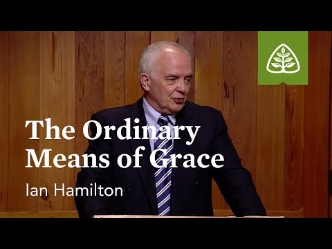 The Ordinary Means of Grace: The Reformed Pastor with Ian Hamilton