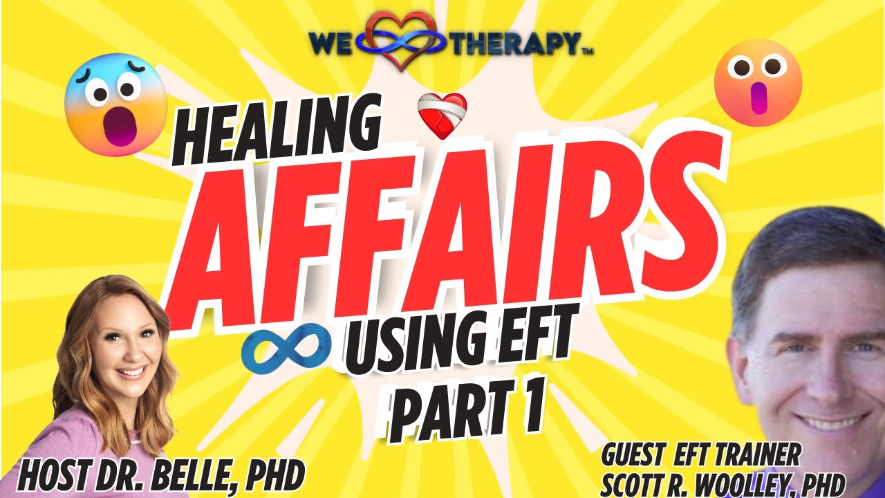 Working with Affairs in EFT Emotionally Focused Therapy Part 1 with EFT Trainer Scott Woolley, PhD