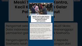 Meski Tuai Pro Kontra, Kecil Kemungkinan Gelar Pahlawan Dicabut dari Soeharto