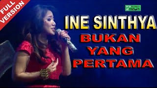 Download lagu Ine Sinthya Bukan Yang Pertama... mp3
