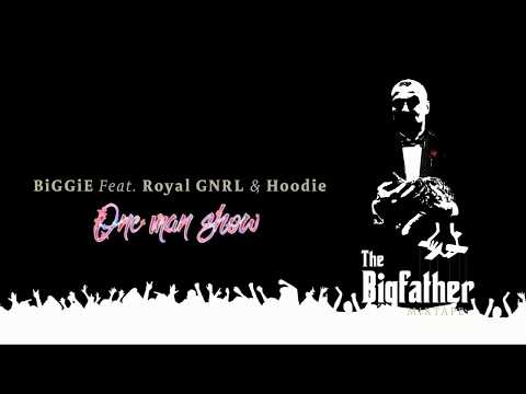 Biggie367 - One man show ( Feat. Royal GNRL & Hoodie )