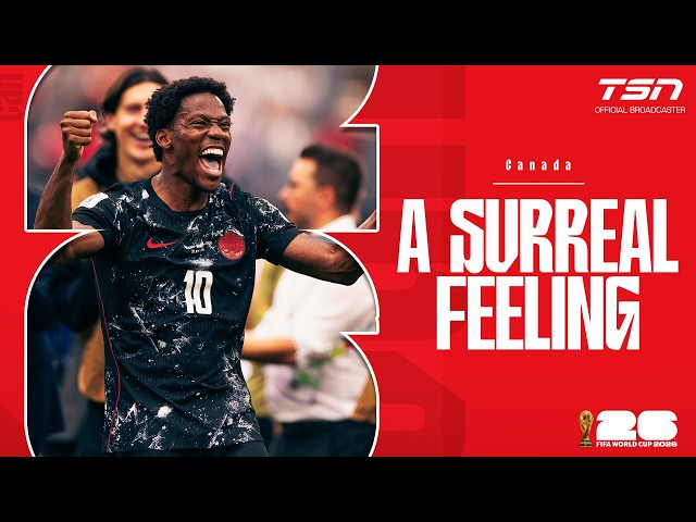 Canada at the World Cup: A Surreal Feeling