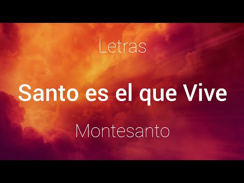 Montesanto - Santo es el que Vive - Letras
