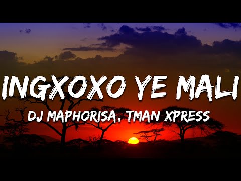 DJ Maphorisa, Tman Xpress - Ingxoxo Ye Mali ft. Mellow & Sleazy (Lyrics)