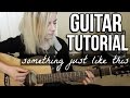 Something Just Like This - The Chainsmokers & Coldplay | EASY GUITAR TUTORIAL