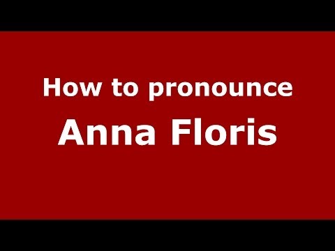 How to pronounce Anna Floris (Italian/Italy)  - PronounceNames.com