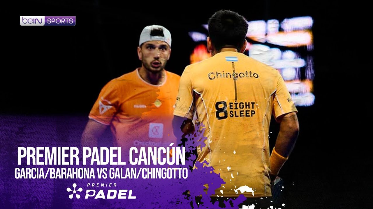 Garcia/Barahona vs Galan/Chingotto | HIGHLIGHTS Premier Padel Cancún P2 | 03/19/2026 | beIN SPORTS