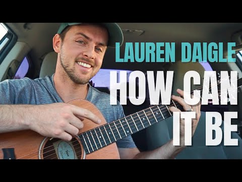 How Can It Be Lauren Daigle Guitar Tutorial + Lesson