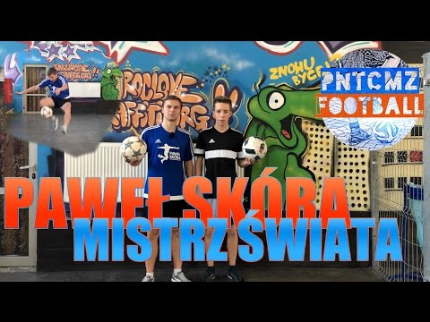 Paweł Skóra & PNTCMZ Football | Mistrz Świata Freestyle Football