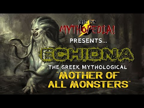 Mr. P's Mythopedia Presents: ECHIDNA, the "Mother of All Monsters!"