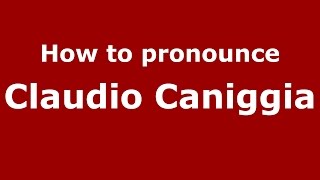 How to pronounce Claudio Caniggia