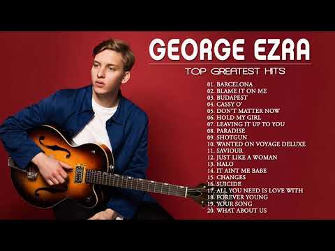 O Melhor De GEORGE EZRA || GEORGE EZRA Maiores Sucessos Álbum Completo