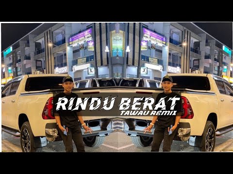 Tawau Remix - Rindu Berat ( remix)