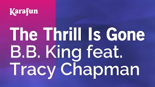 The Thrill Is Gone (with Tracy Chapman) - B.B. King | Karaoke Version | KaraFun