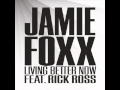 JAMIE FOX FT. RICK ROSS - LIVING BETTER NOW ...