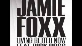 JAMIE FOX FT. RICK ROSS - LIVING BETTER NOW