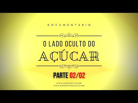 O Lado Oculto do Acar - Parte 02