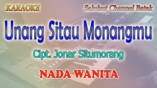 Download lagu UNANG SITAU MONANGMU ll KARAOKE BATAK ll CIPT JONAR SITUMORANG ll MARHARA ll NADA WANITA ES=DO mp3