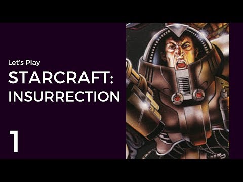 Let's Play StarCraft: Insurrection #1 | Terran Mission 1: Lost Souls