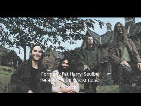 Formerly Fat Harry "Seulbe" 1969 - 72 US / UK Weast Coast Psych