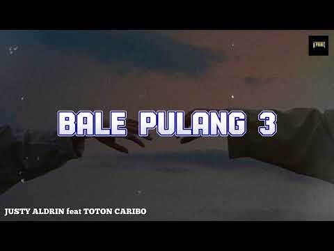 BALE PULANG 3 - JUSTY ALDRIN feat TOTON CARIBO (Lyric Video)