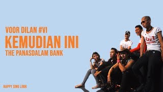 Voor Dilan #VI | Kemudian Ini - The Panasdalam Bank (Lirik)