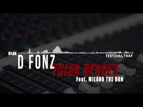 D FONZ - Third Degree (Feat MILANO THE DON) [Festival Trap] (2018)