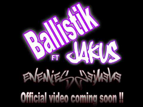 Ballistik ft Jakus   Enemies