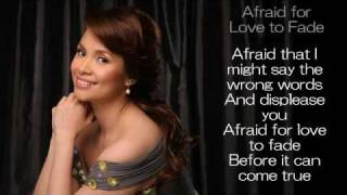 Video thumbnail of "Afraid for Love to Fade by Lea Salonga"