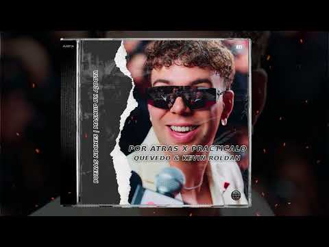 Por Atras X Practicalo - Quevedo & Kevin Roldan | AJOOTA (BUENAS NOCHES MASHUP) 2024