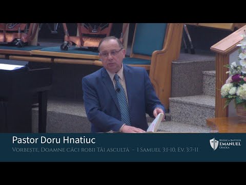 15.05.2022 AM | D. Hnatiuc "Vorbește, Doamne căci robii Tăi ascultă"  -  1 Samuel 3:1-10, Ev. 3:7-11