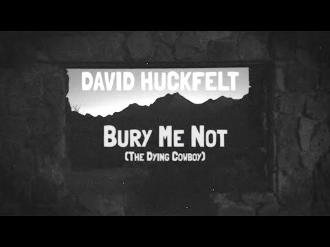 Bury Me Not (The Dying Cowboy) - David Huckfelt - Official Music Video