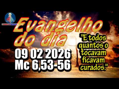 Evangelho do dia  09 de Fevereiro | Mc 6,53-56 | Com Reflexão e Oração