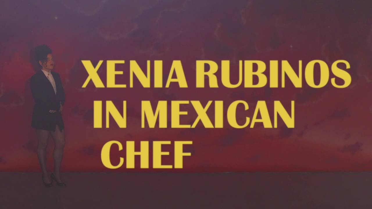Xenia Rubinos - "Mexican Chef"