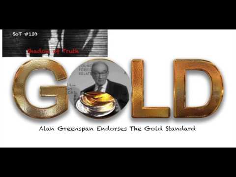 , title : 'Alan Greenspan Endorses The Gold Standard - SoT 139'