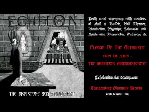 Echelon (International) - Plague of the Altruistic (Death Metal Supergroup)