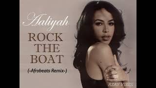 AALIYAH Rock The Boat - AFROBEATS Remix by Azay