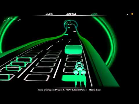 Audiosurf  - Mike Delinquent Project ft  KCAT &  Mikill Pane  -  Mama Said