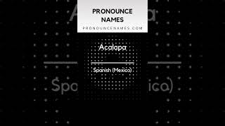 How to pronounce Acalapa