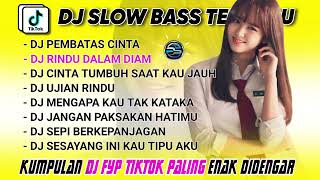 Download lagu DJ SLOW BASS TERBARU 2025 | DJ PEMBATAS CINTA | DJ RINDU DALAM DIAM | VIRAL TIKTOK FULL ALBUM mp3