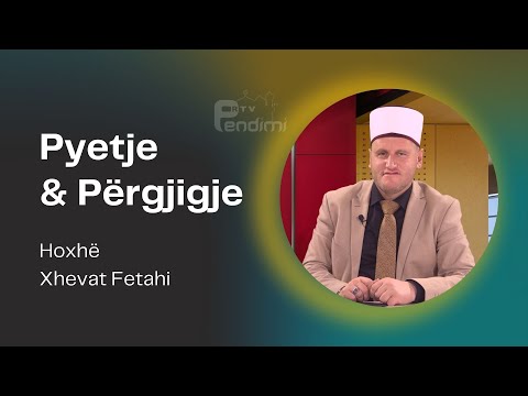 Pytje & Përgjigjie - Hoxhë Xhevat Fetahi - 12.12.2024