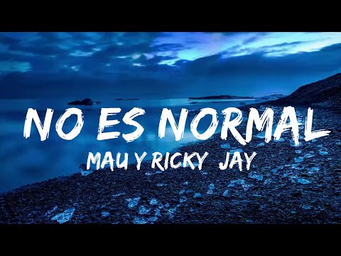 Mau y Ricky, Jay Wheeler - No es Normal (Letra/Lyrics)