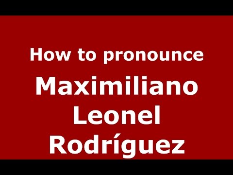 How to pronounce Maximiliano Leonel Rodríguez (Argentine Spanish/Argentina) - PronounceNames.com