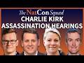 Charlie Kirk Assassination Hearings The NatCon Squad Episode 273