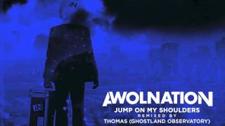 AWOLNATION - Jump On My Shoulders (Thomas From Ghostland Observatory Remix)