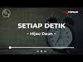 Hijau Daun Setiap Detik Lirik Lagu