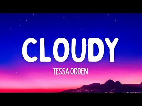 Tessa Odden - Cloudy (Lyrics)